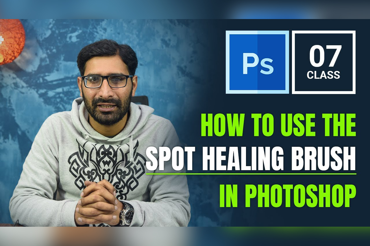 How To Use The Spot Healing Brush Tool in Photoshop Urdu / Hindi – Class 7